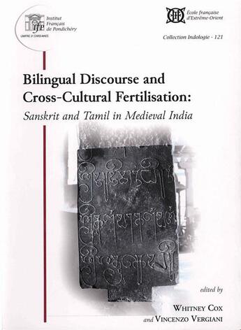 Couverture du livre « Bilingual discourse and cross-cultural fertilisation : Sankrit and Tamil in medieval India » de Whitney Cox et Vincenzo Vergiani aux éditions Ecole Francaise Extreme Orient