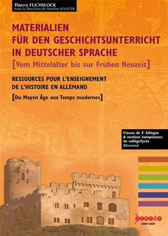 Couverture du livre « Materialien für den geschichtsunterricht in deutscher sprache ; yom mittelalter biz sur frühen neuzeit » de Thierry Fuchlock et Martine Knauer et Collectif aux éditions Crdp De Strasbourg