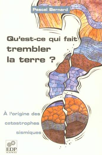 Couverture du livre « Qu'est ce qui fait trembler la terre ? » de Bernard Laurent aux éditions Edp Sciences