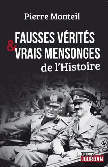 Couverture du livre « Fausses verites et vrais mensonges de l'histoire » de Pierre Monteil aux éditions Jourdan