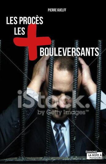 Couverture du livre « Les procès les plus bouleversants » de Pierre Guelff aux éditions La Boite A Pandore