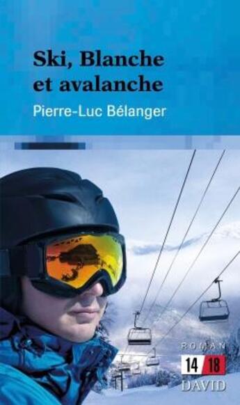 Couverture du livre « Ski, blanche et avalanche » de Belanger Pierre-Luc aux éditions David