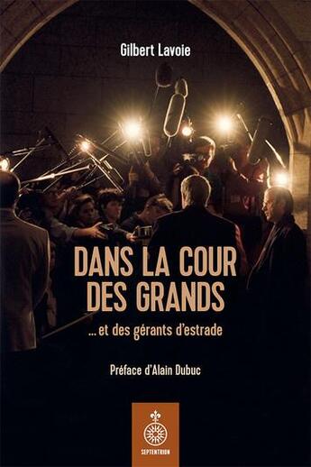 Couverture du livre « Dans la cour des grands... et des gérants d'estrade » de Gilbert Lavoie aux éditions Septentrion