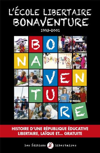 Couverture du livre « L'école libertaire Bonaventure (1993-2001) : histoire d'une république éducative libertaire, laïque et.... gratuite » de  aux éditions Editions Libertaires