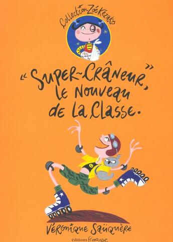 Couverture du livre « Super craneur le nouveau de la classe » de Véronique Saüquère-Hubert aux éditions Frimousse