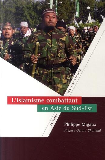 Couverture du livre « L'islamisme combattant en asie du sud-est » de Migaux aux éditions Lignes De Reperes