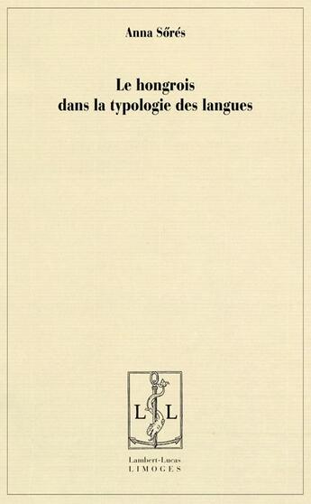 Couverture du livre « Le hongrois dans la typologie des langues » de Anna Sores aux éditions Lambert-lucas