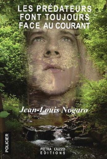 Couverture du livre « Les prédateurs font toujours face au courant » de Jean-Louis Nogaro aux éditions Pietra Liuzzo