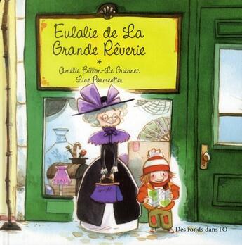 Couverture du livre « Eulalie de la grande rêverie » de Line Parmentier et Amelie Billon-Le Guennec aux éditions Des Ronds Dans L'o