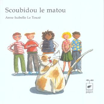 Couverture du livre « Scoubidou Le Matou » de Anne-Isabelle Le Touze aux éditions Pepin Press