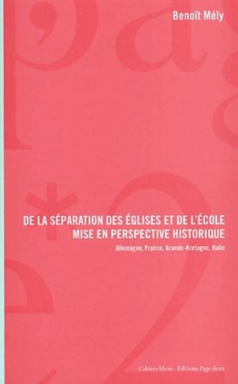 Couverture du livre « De la séparation des églises et de l'école ; mise en perspective historique » de Benoit Mely aux éditions Page Deux