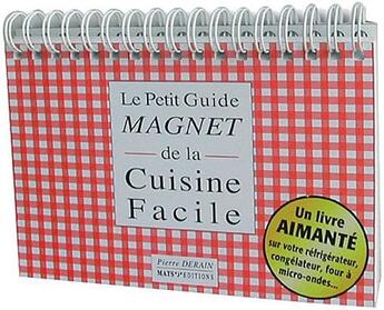 Couverture du livre « Le petit guide Magnet de la cuisine facile » de Pierre Derain aux éditions Mats