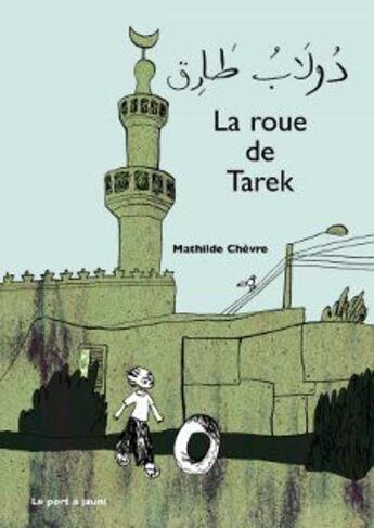 Couverture du livre « La roue de Tarek » de Mathilde Chevre aux éditions Le Port A Jauni