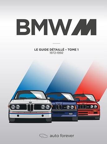 Couverture du livre « Bmw m - tome 1 - le guide detaille 1972-1992 » de Laurent Pennequin aux éditions Auto Forever