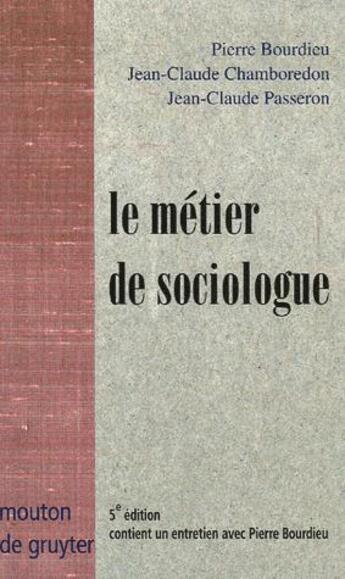 Couverture du livre « Le métier de sociologue ; préalables épistémologiques (5e édition) » de Pierre Bourdieu et Jean-Claude Passeron et Jean-Claude Chamboredon aux éditions Ehess