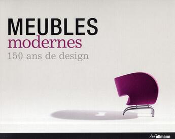 Couverture du livre « Meubles modernes ; 150 ans de design » de Martin Wellner aux éditions Ullmann