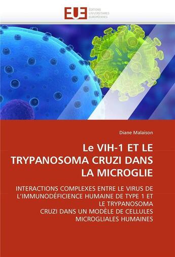 Couverture du livre « Le vih-1 et le trypanosoma cruzi dans la microglie » de Malaison Diane aux éditions Editions Universitaires Europeennes