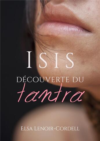 Couverture du livre « Isis : découverte du tantra » de Elsa Lenoir-Cordell aux éditions Atramenta