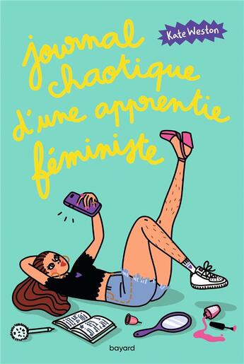 Couverture du livre « Journal chaotique d'une apprentie féministe Tome 1 » de Roxane Lapassade et Kate Weston aux éditions Bayard Jeunesse