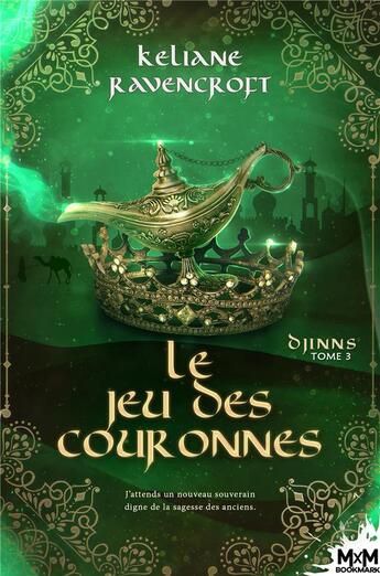 Couverture du livre « Djinns Tome 3 : le jeu des couronnes » de Keliane Ravencroft aux éditions Mxm Bookmark