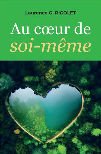 Couverture du livre « Au coeur de soi-même » de Laurence G. Rigolet aux éditions Librinova