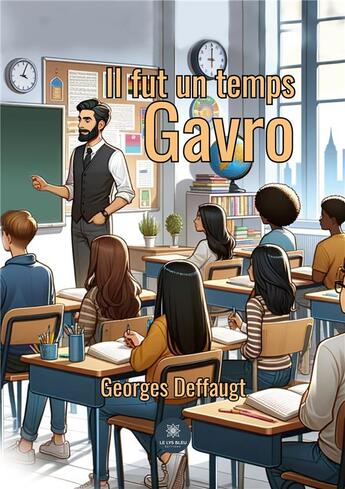 Couverture du livre « Il fut un temps Gavro » de Georges Deffaugt aux éditions Le Lys Bleu