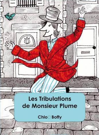 Couverture du livre « Les tribulations de monsieur plume » de Chloé Boffy aux éditions Yil