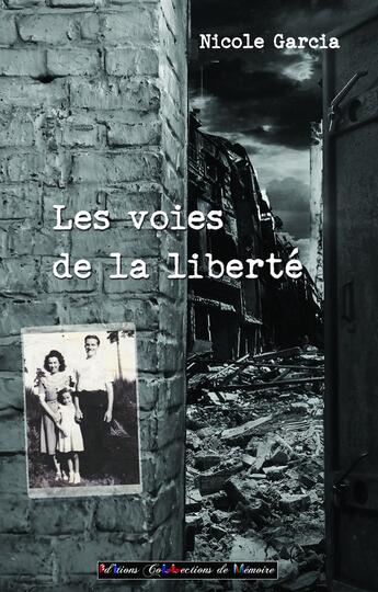 Couverture du livre « Les voies de la liberté de Nicole Garcia » de Nicole Garcia aux éditions Collections De Memoire