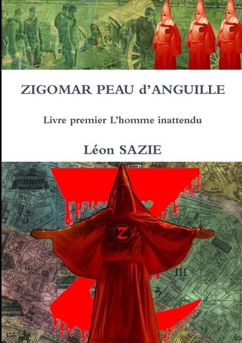 Couverture du livre « Zigomar peau d'anguille Tome 1 : l'homme inattendu » de Leon Sazie aux éditions Lulu