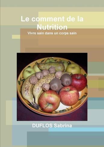 Couverture du livre « Le comment de la nutrition » de Sabrina Duflos aux éditions Lulu