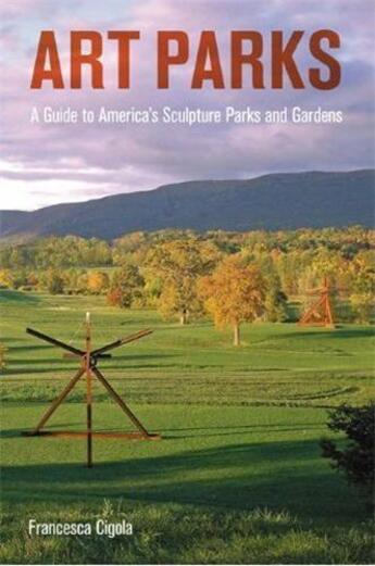 Couverture du livre « Art parks a tour of america's sculpture parks and gardens » de Francesca Cigola aux éditions Princeton Architectural