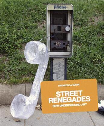 Couverture du livre « Street renegades ; new underground art » de Francesca Gavin aux éditions Laurence King