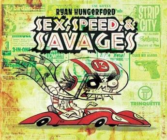 Couverture du livre « Sex, speed & savages » de Ryan Hungerford aux éditions Trinquette Publishing