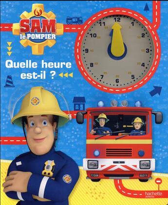 Couverture du livre « Sam le pompier ; quelle heure est-il ? » de  aux éditions Hachette Jeunesse