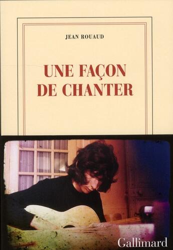 Couverture du livre « Une façon de chanter ; la vie poétique, 2 » de Jean Rouaud aux éditions Gallimard