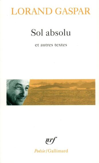 Couverture du livre « Sol absolu / corps corrosifs / le quatrieme etat de la matiere » de Lorand Gaspar aux éditions Gallimard