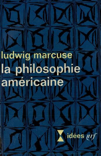 Couverture du livre « La philosophie américaine » de Ludwig Marcuse aux éditions Gallimard