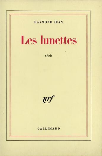 Couverture du livre « Les lunettes » de Raymond Jean aux éditions Gallimard