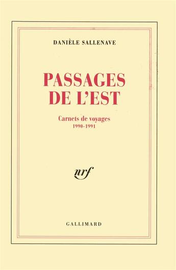 Couverture du livre « Passages de l'est - carnets de voyages 1990-1991 » de Daniele Sallenave aux éditions Gallimard