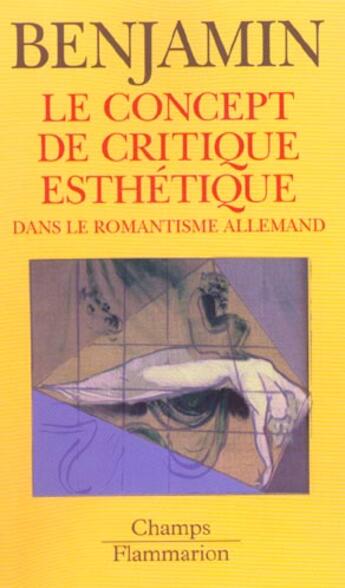 Couverture du livre « Concept de critique esthetique dans le romantisme allemand (le) » de Walter Benjamin aux éditions Flammarion