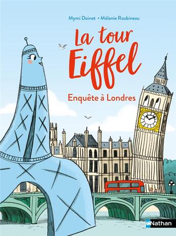 Couverture du livre « La tour Eiffel : Enquête à Londres » de Mymi Doinet et Melanie Roubineau aux éditions Nathan