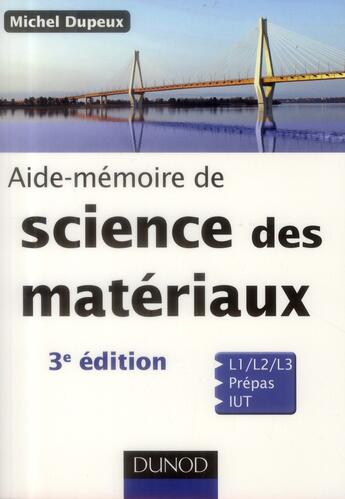 Couverture du livre « SCIENCES SUP ; AIDE-MEMOIRE ; science des matériaux (3e édition) » de Michel Dupeux aux éditions Dunod