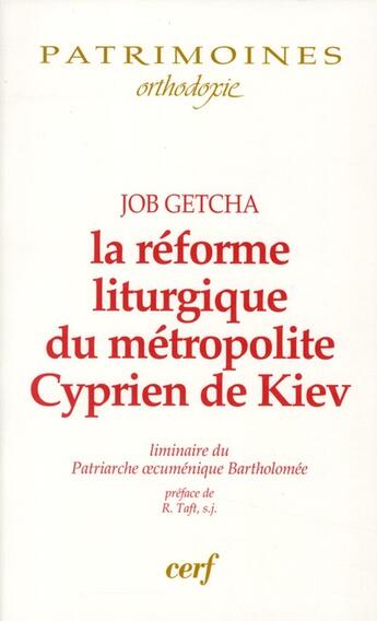 Couverture du livre « La réforme liturgique du métropolite Cyprien de Kiev ; liminaire du patriarche oecuménique Bartholomée » de Job Getcha aux éditions Cerf