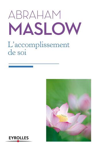 Couverture du livre « L'accomplissement de soi ; de la motivation à la plénitude » de Abraham Maslow aux éditions Eyrolles