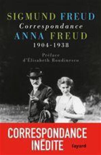 Couverture du livre « Correspondance, 1904-1938 » de Anna Freud et Sigmund Freud aux éditions Fayard