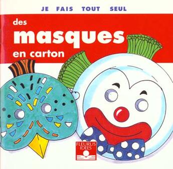 Couverture du livre « Je Fais Tout Seul Des Masques En Carton » de Isabelle Bochot aux éditions Fleurus