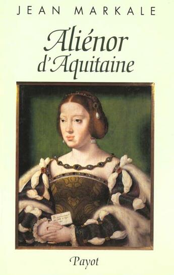 Couverture du livre « Alienor d'aquitaine » de Jean Markale aux éditions Payot