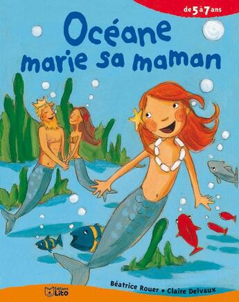 Couverture du livre « Oceane marie sa maman » de Beatrice Rouer et Claire Delvaux aux éditions Lito