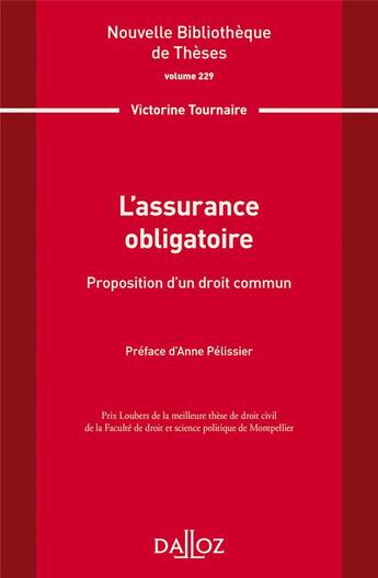 Couverture du livre « L'assurance obligatoire : proposition d'un droit commun Tome 229 » de Victorine Tournaire aux éditions Dalloz