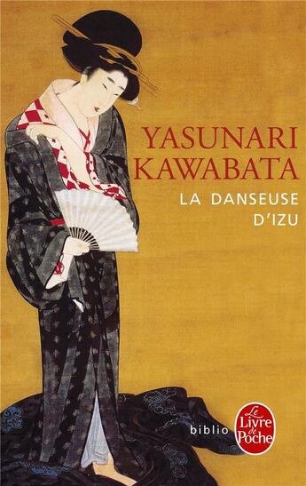 Couverture du livre « La danseuse d'Izu » de Yasunari Kawabata aux éditions Le Livre De Poche